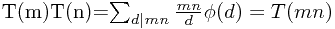 T(m)T(n)=\sum_{d|mn}\frac{mn}{d}\phi(d)=T(mn)