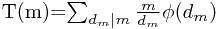 T(m)=\sum_{d_m|m}\frac{m}{d_m}\phi(d_m)