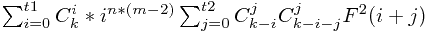 \sum_{i=0}^{t1}C_k^i*i^{n*(m-2)}\sum_{j=0}^{t2}C_{k-i}^j C_{k-i-j}^j F^2(i+j)