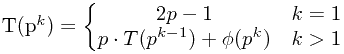 T(p^k)=\begin{Bmatrix}2p-1 & k=1\\p\cdot T(p^{k-1})+\phi(p^k) & k>1\end{matrix}