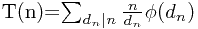 T(n)=\sum_{d_n|n}\frac{n}{d_n}\phi(d_n)