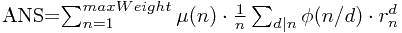 ANS=\sum_{n=1}^{maxWeight} \mu(n)\cdot \frac{1}{n}\sum_{d|n}\phi(n/d)\cdot r_n^d