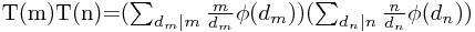 T(m)T(n)=(\sum_{d_m|m}\frac{m}{d_m}\phi(d_m))(\sum_{d_n|n}\frac{n}{d_n}\phi(d_n))